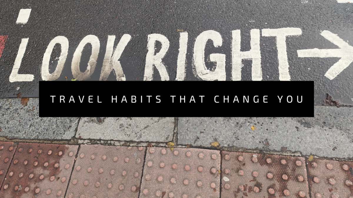 Travel Habits I Brought Home